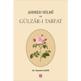 Ahmed Hilmi ve Gülzar-ı Tabi'at - Ekin Yayınevi