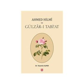 Ahmed Hilmi ve Gülzar-ı Tabi'at - Ekin Yayınevi
