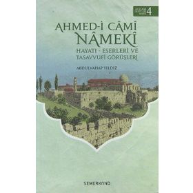 Ahmed i Cami Nameki Hayatı Eserleri ve Tasavvufi Görüşleri-Semerkand Yayınları