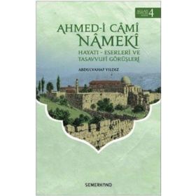 Ahmed i Cami Nameki Hayatı Eserleri ve Tasavvufi Görüşleri-Semerkand Yayınları