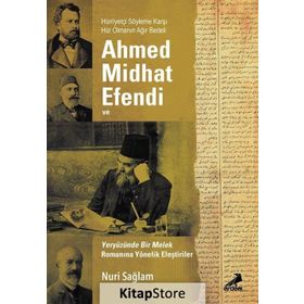 Ahmed Midhad Efendi ve Yeryüzünde Bir Melek Romanına Yönelik Eleştiriler - Nuri Sağlam