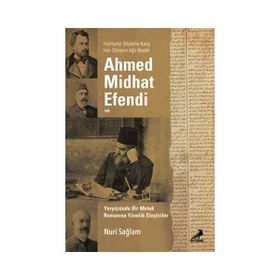 Ahmed Midhad Efendi ve Yeryüzünde Bir Melek Romanına Yönelik Eleştiriler - Nuri Sağlam