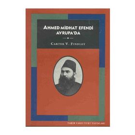 AHMED MIDHAT EFENDI AVRUPA'DA - CARTER VAUGHN FINDLEY