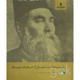 AHMED MIDHAT EFENDI'NIN İSTANBUL'U TÜRK EDEBİYATINDA İSTANBUL SERISI 3 - MEMET DOĞANAY