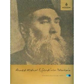 AHMED MIDHAT EFENDI'NIN İSTANBUL'U TÜRK EDEBİYATINDA İSTANBUL SERISI 3 - MEMET DOĞANAY