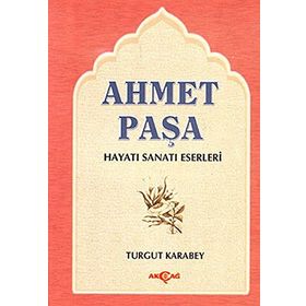 AHMED PAŞA HAYATI SANATI ESERLERI - TURGUT KARABEY