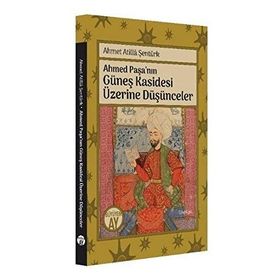 Ahmed Paşa'nın Güneş Kasidesi Üzerine Düşünceler - Ahmet Atilla Şentürk