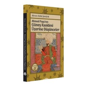 Ahmed Paşa'nın Güneş Kasidesi Üzerine Düşünceler - Ahmet Atilla Şentürk