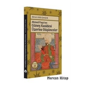 Ahmed Paşa'nın Güneş Kasidesi Üzerine Düşünceler - Ahmet Atilla Şentürk