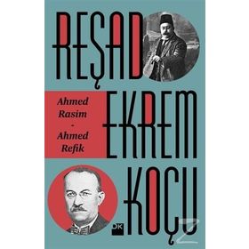 Ahmed Rasim - Ahmed Refik - Reşad Ekrem Koçu