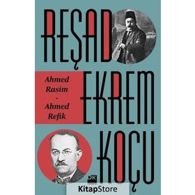 Ahmed Rasim - Ahmed Refik - Reşad Ekrem Koçu