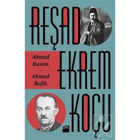 Ahmed Rasim - Ahmed Refik - Reşad Ekrem Koçu
