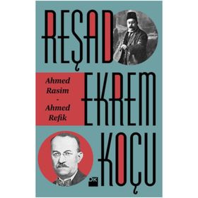 Ahmed Rasim - Ahmed Refik - Reşad Ekrem Koçu