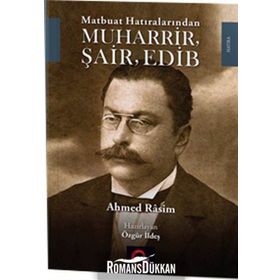 Ahmed Rasim Matbuat Hatıralarından Muharrir, Şair, Edib - Ali İhsan Kolcu