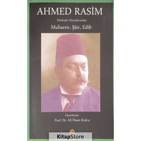 Ahmed Rasim Matbuat Hatıralarından Muharrir, Şair, Edib - Ali İhsan Kolcu