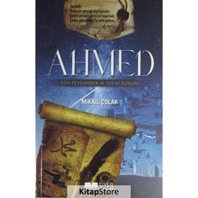 Ahmed - Son Peygamber’in Tarihi Romanı - Mikail Çolak