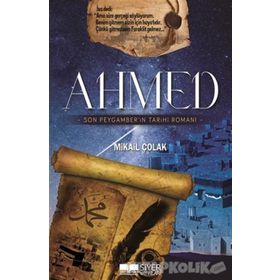 Ahmed - Son Peygamber’in Tarihi Romanı - Mikail Çolak
