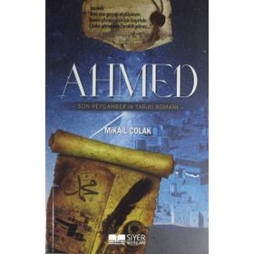 Ahmed - Son Peygamber’in Tarihi Romanı - Mikail Çolak