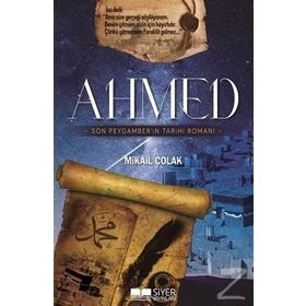 Ahmed - Son Peygamber’in Tarihi Romanı - Mikail Çolak