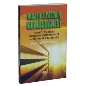 Ahmed Ziyaeddin Gümüşhanevi - Dündar Alikılıç