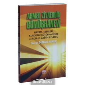 Ahmed Ziyaeddin Gümüşhanevi - Dündar Alikılıç