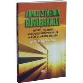 Ahmed Ziyaeddin Gümüşhanevi - Dündar Alikılıç