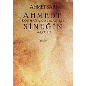 AHMED'E KONMAYA ÇALIŞAN BIR SİNEĞİN ARZUSU - AHMET SARI