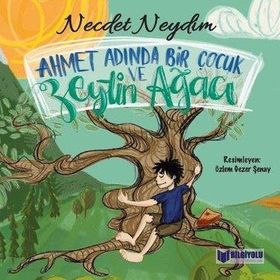 Ahmet Adında Bir Çocuk Ve Zeytin Ağacı - Necdet Neydim - Bilgiyolu Yayınları