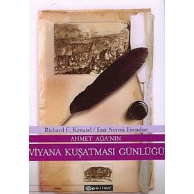 AHMET AĞA´NIN VIYANA KUŞATMASI GÜNLÜĞÜ - RICHARD F. KREUTEL