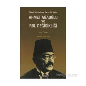 AHMET AĞAOĞLU VE ROL DEĞİŞİKLİĞİ - UFUK ÖZCAN