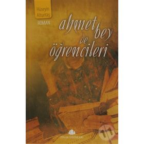 AHMET BEY VE ÖĞRENCİLERİ - HÜSEYİN ALTUNTAŞ