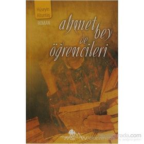 AHMET BEY VE ÖĞRENCİLERİ - HÜSEYİN ALTUNTAŞ