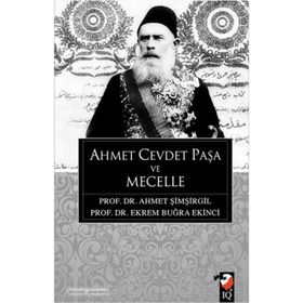 AHMET CEVDET PAŞA VE MECELLE - AHMET ŞIMŞIRGIL; EKREM BUĞRA EKINCI