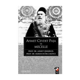 AHMET CEVDET PAŞA VE MECELLE - AHMET ŞIMŞIRGIL; EKREM BUĞRA EKINCI