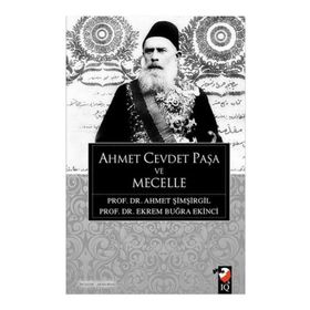 AHMET CEVDET PAŞA VE MECELLE - AHMET ŞIMŞIRGIL; EKREM BUĞRA EKINCI