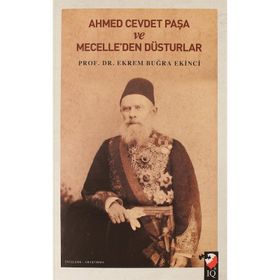 Ahmet Cevdet Paşa ve Mecelle'den Düsturlar - Ekrem Buğra Ekinci