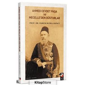 Ahmet Cevdet Paşa ve Mecelle'den Düsturlar - Ekrem Buğra Ekinci