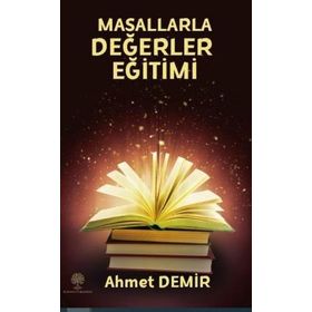 Ahmet Demir Çoklu Zeka ve Tam Öğrenme Kuramı Etkinlikleriyle Masallarla Değerler Eğitimi