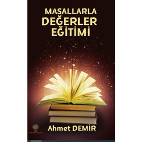 Ahmet Demir Çoklu Zeka ve Tam Öğrenme Kuramı Etkinlikleriyle Masallarla Değerler Eğitimi