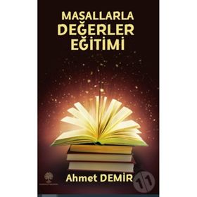 Ahmet Demir Çoklu Zeka ve Tam Öğrenme Kuramı Etkinlikleriyle Masallarla Değerler Eğitimi