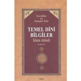 Ahmet Efe-Çocuklar ve Gençler İçin Temel Dini Bilgiler&İslam Akaidi