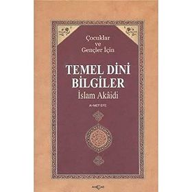Ahmet Efe-Çocuklar ve Gençler İçin Temel Dini Bilgiler&İslam Akaidi
