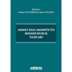 Ahmet Esat Arsebük'ün Medeni Hukuk Yazıları Serhan Yıldırım