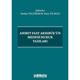 Ahmet Esat Arsebük'ün Medeni Hukuk Yazıları Serhan Yıldırım