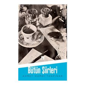 Ahmet Hamdi Tanpınar - Bütün Şiirleri - Ahmet Hamdi Tanpınar
