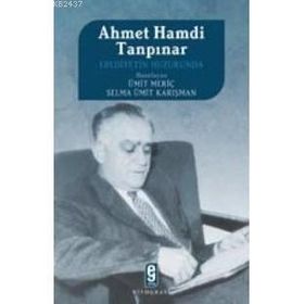 AHMET HAMDI TANPINAR EBEDIYETIN HUZURUNDA - SELMA ÜMİT KARIŞMAN, ÜMİT MERİÇ