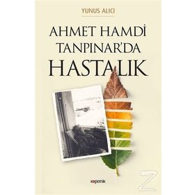 Ahmet Hamdi Tanpınar Hastalık - Yunus Alıcı