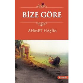 Ahmet Haşim Bütün Eserleri - 2 Bize Göre - Ahmet Haşim