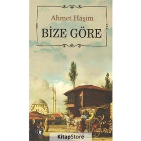 Ahmet Haşim Bütün Eserleri - 2 Bize Göre - Ahmet Haşim