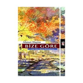 Ahmet Haşim Bütün Eserleri - 2 Bize Göre - Ahmet Haşim